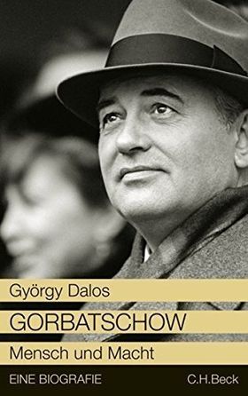 Gorbatschow – Mensch und Macht. Eine Biografie