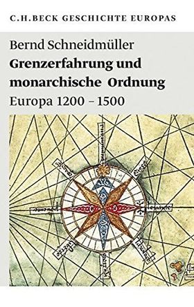 Grenzerfahrung und monarchische Ordnung – Europa 1200–1500