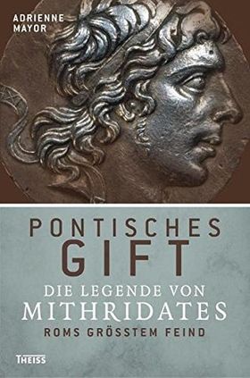 Pontisches Gift – Die Legende von Mithridates, Roms größtem Feind