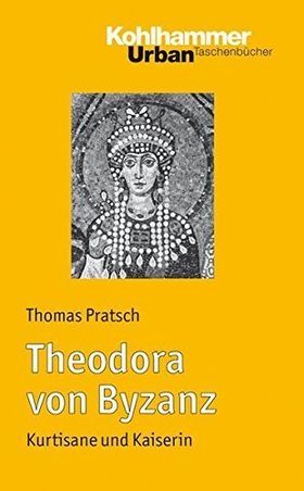 Theodora von Byzanz – Kurtisane und Kaiserin