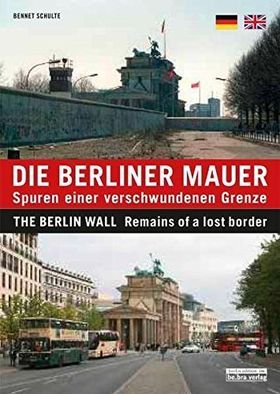 Die Berliner Mauer – Spuren einer verschwundenen Grenze