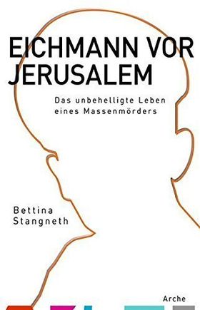 Eichmann vor Jerusalem – Das unbehelligte Leben eines Massenmörders