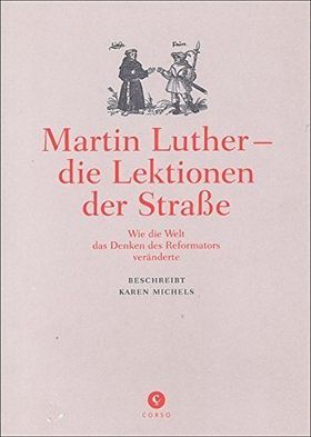 Martin Luther – die Lektionen der Straße – Wie die Welt das Denken des Reformators
         veränderte