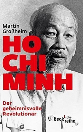Ho Chi Minh – Der geheimnisvolle Revolutionär