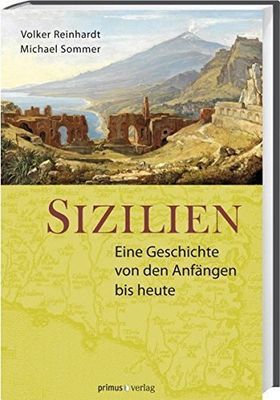 Sizilien – Eine Geschichte von den Anfängen bis heute