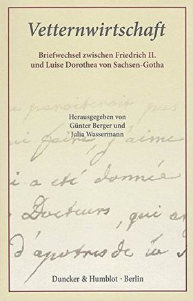 Vetternwirtschaft – Briefwechsel zwischen Friedrich II. und Luise Dorothea von Sachsen-Gotha