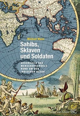 Sahibs, Sklaven und Soldaten – Geschichte des Menschenhandels rund um den Indischen
Ozean