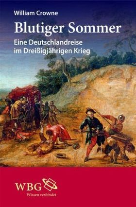 Blutiger Sommer – Eine Deutschlandreise im Dreißigjährigen Krieg
