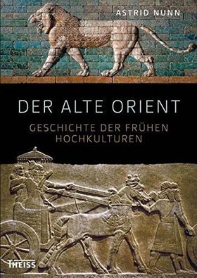 Der Alte Orient – Geschichte und Archäologie