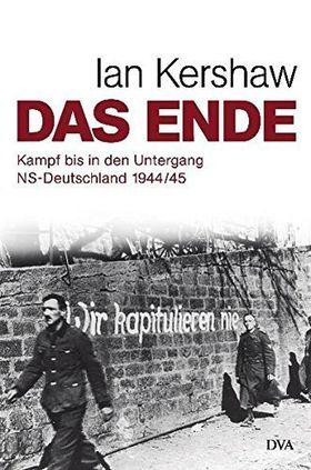 Das Ende – Kampf bis in den Untergang. NS-Deutschland 1944/45