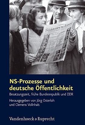 NS-Prozesse und deutsche Öffentlichkeit – Besatzungszeit, frühe Bundesrepublik und
         DDR