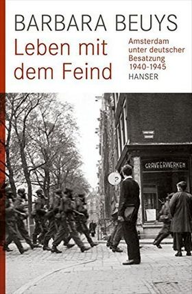 Leben mit dem Feind – Amsterdam unter deutscher Besatzung 1940-1945