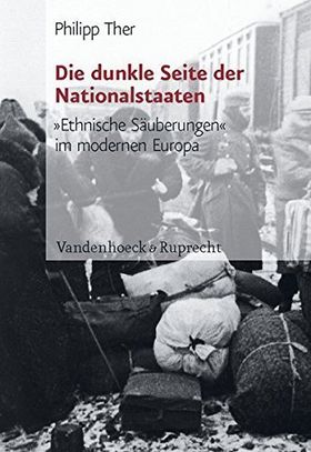 Die dunkle Seite der Nationalstaaten – "Ethnische Säuberungen" im modernen Europa