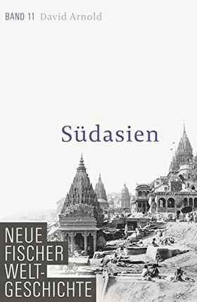 Südasien – Neue Fischer Weltgeschichte Band 11