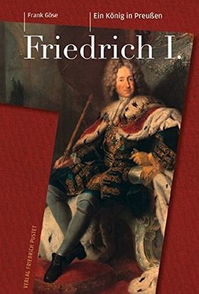 Friedrich I. – Ein König in Preußen