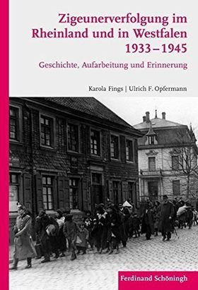 Zigeunerverfolgung im Rheinland und in Westfalen 1933-1945 – Geschichte, Aufarbeitung
und Erinnerung