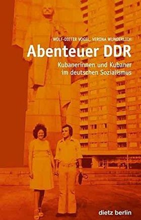 Abenteuer DDR – Kubanerinnen und Kubaner im deutschen Sozialismus