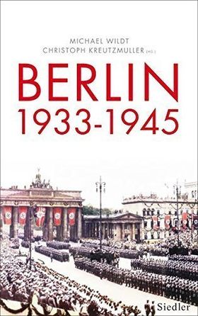 Berlin 1933-1945 – Stadt und Gesellschaft im Nationalsozialismus
