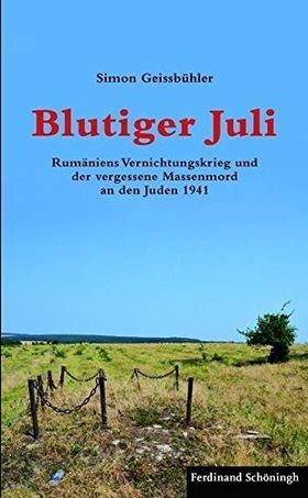 Blutiger Juli – Rumäniens Vernichtungskrieg und der vergessene Massenmord an den Juden
1941