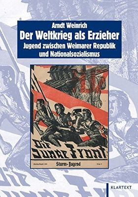 Der Weltkrieg als Erzieher – Jugend zwischen Weimarer Republik und Nationalsozialismus
