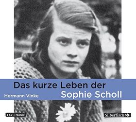 Das kurze Leben der Sophie Scholl – Hörbuch