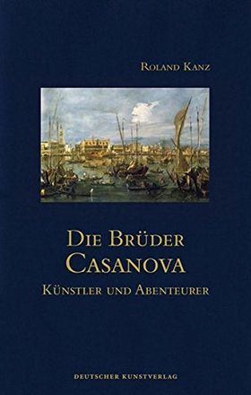 Die Brüder Casanova – Künstler und Abenteurer