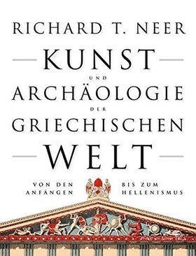 Kunst und Archäologie der griechischen Welt – Von den Anfängen bis zum Hellenismus