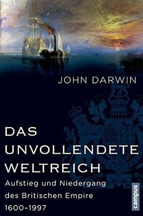 Das unvollendete Weltreich – Aufstieg und Niedergang des Britischen Empire