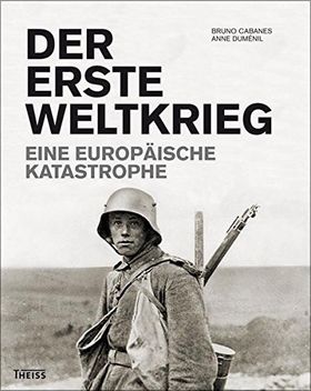 Der Erste Weltkrieg – Eine europäische Katastrophe