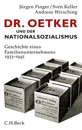 Dr. Oetker und der Nationalsozialismus – Geschichte eines Familienunternehmens 1933-1945