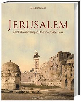 Jerusalem – Geschichte der Heiligen Stadt im Zeitalter Jesu