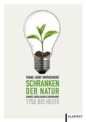 Schranken der Natur – Umwelt, Gesellschaft, Experimente 1750 bis heute