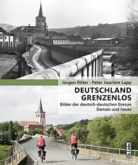 Deutschland grenzenlos – Bilder der deutsch-deutschen Grenze. Damals und heute