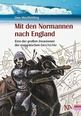 Mit den Normannen nach England – Eine der großen Invasionen der europäischen Geschichte