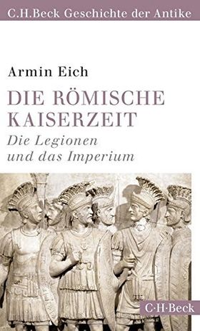 Die römische Kaiserzeit – Die Legionen und das Imperium