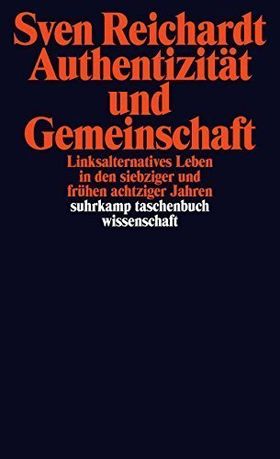 Authentizität und Gemeinschaft – Linksalternatives Leben in den siebziger und frühen
         achtziger Jahren
