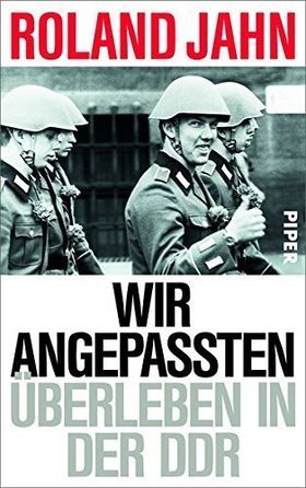 Wir Angepassten – Überleben in der DDR