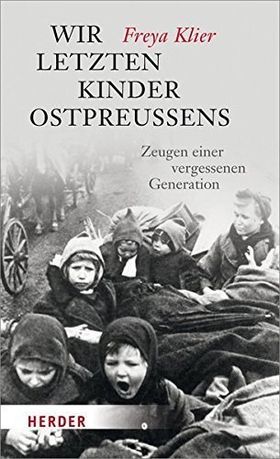 Wir letzten Kinder Ostpreußens – Zeugen einer vergessenen Generation