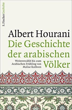 Die Geschichte der arabischen Völker – Weitererzählt bis zum Arabischen Frühling von
Malise Ruthven
