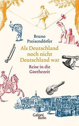 Als Deutschland noch nicht Deutschland war – Reisen in die Goethezeit