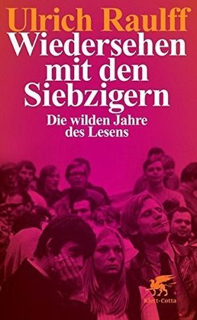 Wiedersehen mit den Siebzigern – Die wilden Jahre des Lesens