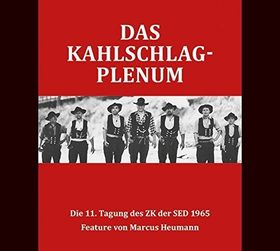 Das Kahlschlag-Plenum (Hörbuch) – Die 11. Tagung des ZK der SED 1965