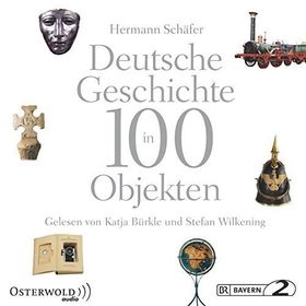 Deutsche Geschichte in 100 Objekten (Hörbuch)