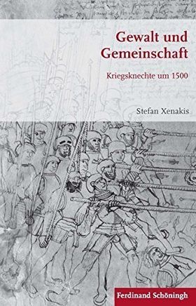 Gewalt und Gemeinschaft – Kriegsknechte um 1500