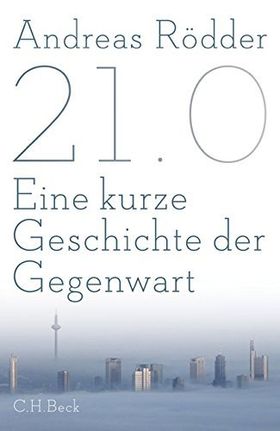 21.0 – Eine kurze Geschichte der Gegenwart