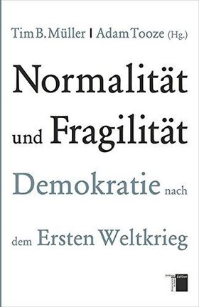 Normalität und Fragilität – Demokratie nach dem Ersten Weltkrieg