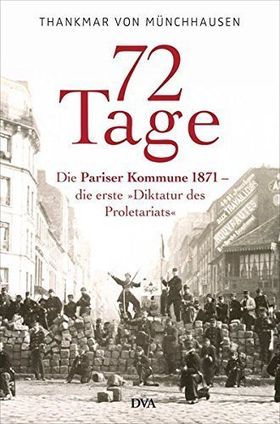 72 Tage – Die Pariser Kommune 1871 - die erste „Diktatur des Proletariats“