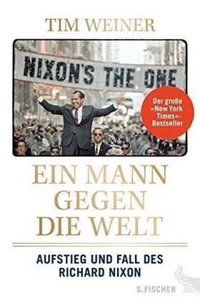 Ein Mann gegen die Welt. – Aufstieg und Fall des Richard Nixon.