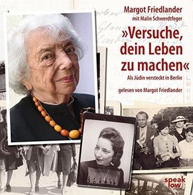 „Versuche, dein Leben zu machen“ – Als Jüdin versteckt in Berlin (Hörbuch)