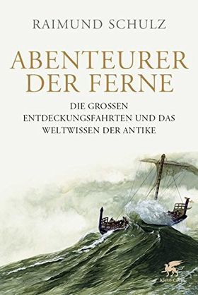 Abenteurer der Ferne – Die großen Entdeckungsfahrten und das Weltwissen der Antike